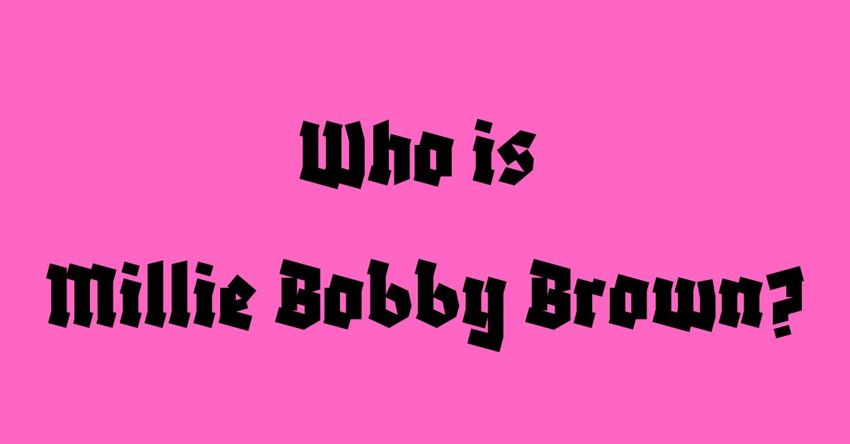 Millie Bobby Brown